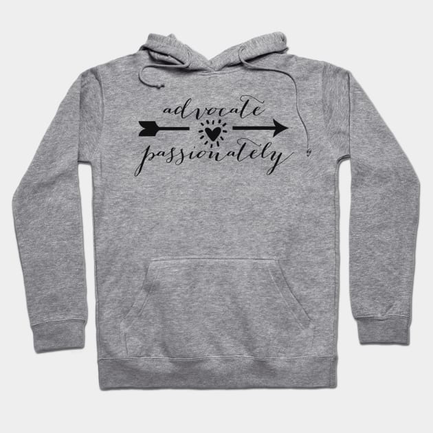 advocate passionately Hoodie by stickersbycare